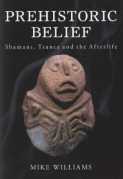 Image of Prehistoric Belief by Mike Williams Paperback