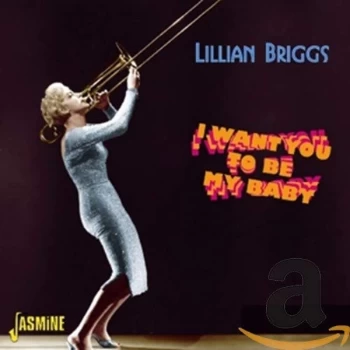 image of Lillian Briggs - I Want You to Be My Baby CD