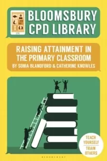 Image of Bloomsbury CPD Library: Raising Attainment in the Primary Classroom