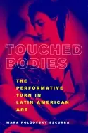 Image of touched bodies the performative turn in latin american art