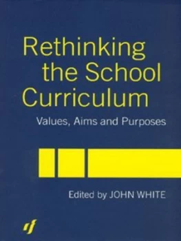 Image of Rethinking the School Curriculum by John White Book