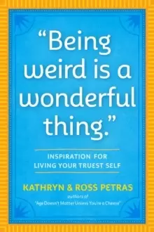 Image of Being Weird Is a Wonderful Thing : Inspiration for Living Your Truest Self