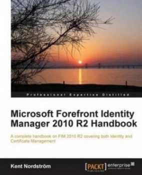 Image of Microsoft Forefront Identity Manager 2010 R2 Handbook by Kent Nordstrom Book