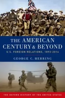 Image of The American Century and Beyond : U.S. Foreign Relations, 1893-2014