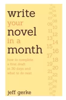 Image of Write Your Novel in a Month : How to Complete a First Draft in 30 Days and What to Do Next