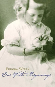 Image of One Writers Beginnings paper by Eudora Welty Book