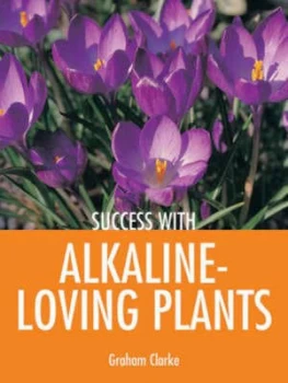 Image of Success with Alkaline-Loving Plants by Graham Clarke Paperback