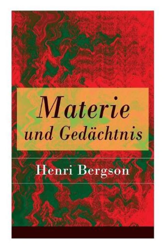 Image of Materie und Gedachtnis : Eine Abhandlung uber die Beziehung zwischen Korper und Geist Paperback / softback