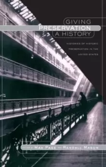 Image of Giving Preservation a History : Histories of Historic Preservation in the United States