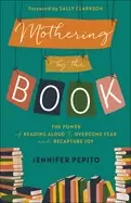 Image of mothering by the book the power of reading aloud to overcome fear and recap