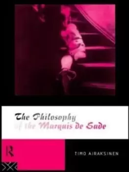Image of The Philosophy of the Marquis de Sade by Timo Airaksinen