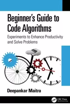 Image of Beginner's Guide to Code AlgorithmsExperiments to Enhance Productivity and Solve Problems