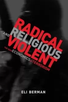 Image of Radical, Religious, and Violent : The New Economics of Terrorism