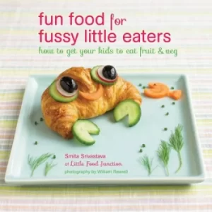 Image of Fun food for fussy little eaters by Smita Srivastava