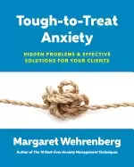 Image of tough to treat anxiety hidden problems and effective solutions for your cli
