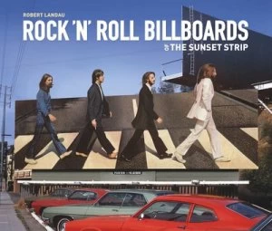 Image of Rock n Roll Billboards of the Sunset Strip by Robert Landau and Frans Evenhuis Hardback