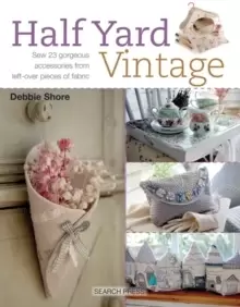 Image of Half Yard (TM) Vintage : Sew 23 Gorgeous Accessories from Left-Over Pieces of Fabric