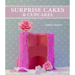 Image of Surprise Cakes and Cupcakes by Candice Clayton