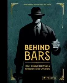 Image of Behind Bars : High Class Cocktails Inspired by Low Life Gangsters
