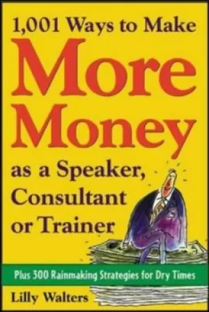 Image of 1001 ways to make more money as a speaker consultant or trainer by Lillet Walters