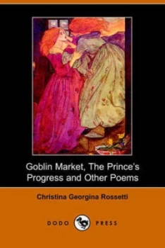 Image of Goblin Market the Princes Progress and Other Poems by Christina Georgina Rossetti Paperback