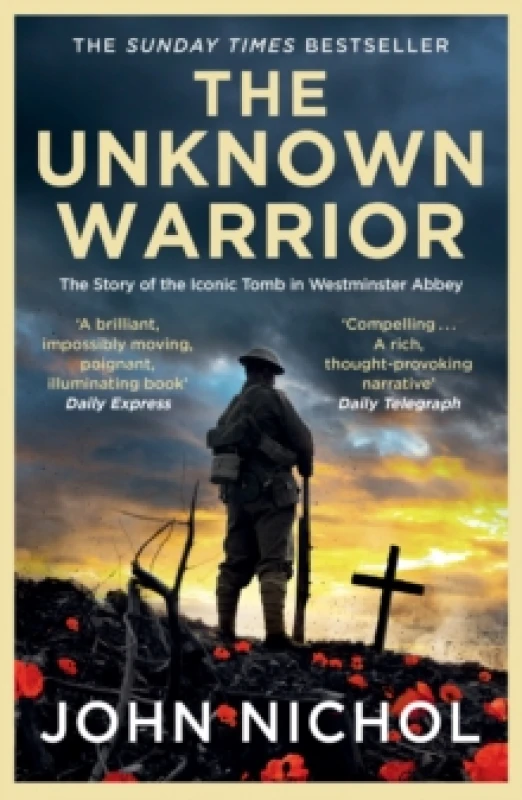 Image of The Unknown Warrior : The Extraordinary Story of the Nation's Hero Buried in Westminster Abbey Paperback / softback