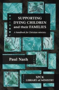 Image of Supporting Dying Children and Their Families by Paul Nash Paperback