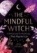 Image of mindful witch a daily journal for manifesting a truly magickal life