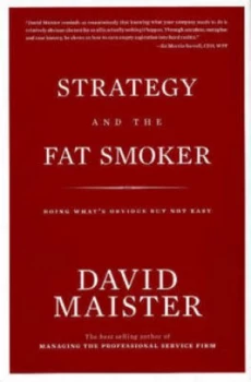 Image of Strategy and the Fat Smoker by David H Maister Hardback