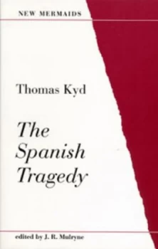 Image of The Spanish Tragedy by Thomas Kyd and J. R Mulryne Paperback