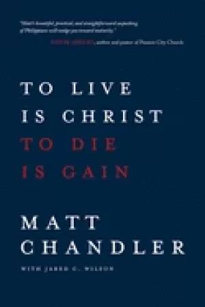Image of to live is christ to die is gain