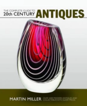 Image of The Complete Guide to 20th Century Antiques by Martin Miller Paperback
