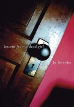 Image of Lessons from a Dead Girl by Jo Knowles Hardback