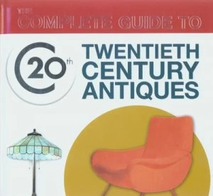 Image of The Complete Guide to 20th Century Antiques by Martin Miller Hardback