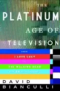 Image of platinum age of television from i love lucy to the walking dead how tv beca