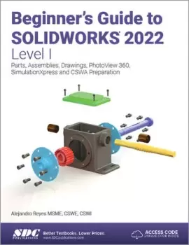 Image of Beginner's Guide to SOLIDWORKS 2022 - Level I Parts Assemblies Drawings PhotoView 360 and SimulationXpress