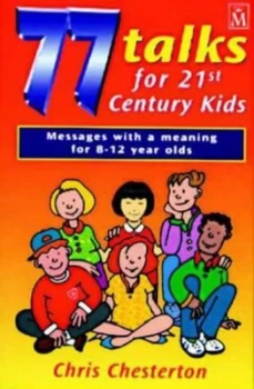 Image of 77 Talks for 21st Century Kids by Chris Chesterton Paperback