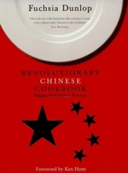 Image of Revolutionary Chinese Cookbook by Fuchsia Dunlop Hardback