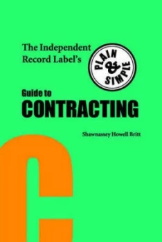 Image of The Independent Record Labels Plain and Simple Guide to Contracting by Shawnassey Howell Britt Paperback