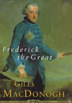 Image of Frederick the Great by Giles Macdonogh Hardback