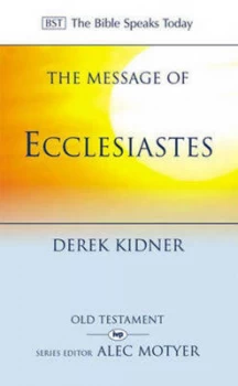 Image of The Message of Ecclesiastes by Derek Kidner and Derek Kidner Book