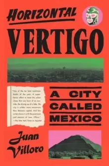 Image of Horizontal Vertigo : A City Called Mexico