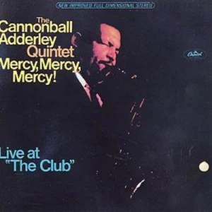 image of Mercy Mercy Mercy Live at The Club by The Cannonball Adderley Quintet CD Album