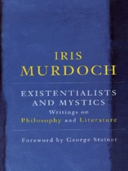 Image of Existentialists and Mystics by Iris Murdoch Hardback