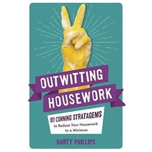 Image of Outwitting Housework 101 Cunning Stratagems to Reduce Your Housework to a Minimum Paperback / softback 2018