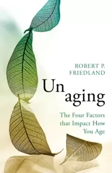 Image of Unaging : The Four Factors that Impact How You Age