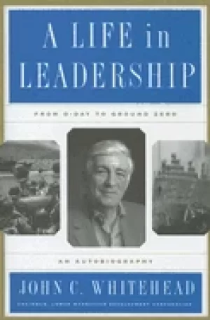 Image of life in leadership from d day to ground zero an autobiography whitehead joh