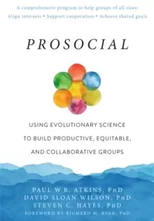 Image of Prosocial : Using Evolutionary Science to Build Productive, Equitable, and Collaborative Groups