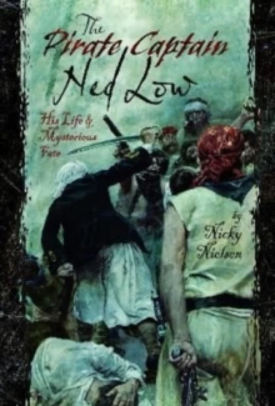 Image of The Pirate Captain Ned Low : His Life and Mysterious Fate Hardback