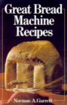 Image of Great Bread Machine Recipes by Norman a Garrett Paperback